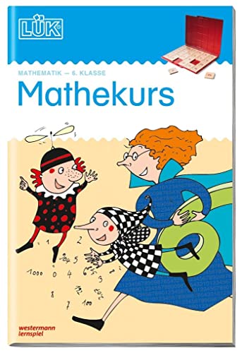 LÜK: Mathekurs: 6.Klasse: 6. Klasse - Mathematik Mathekurs (LÜK-Übungshefte: Mathematik) von Georg Westermann Verlag